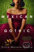 E-kniha: Mexican Gothic (Silvia Moreno-Garcia). Quercus, 2020 E-kniha: Mexican Gothic (Silvia Moreno-Garcia). Quercus, 2020