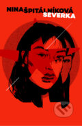 Kniha: Severka (Nina Špitálníková). NLN s.r.o., 2023 Kniha: Severka (Nina Špitálníková). NLN s.r.o., 2023
