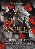 Kniha: Ve stínu popela (Jennifer L. Armentrout). Nakladatelství Fragment, 2023 Kniha: Ve stínu popela (Jennifer L. Armentrout). Nakladatelství Fragment, 2023