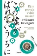 Kniha: Kým pravda vyjde najavo (Toshikazu Kawaguchi). Lindeni, 2023 Kniha: Kým pravda vyjde najavo (Toshikazu Kawaguchi). Lindeni, 2023