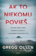 Kniha: Ak to niekomu povieš... (Gregg Olsen), 2024 Kniha: Ak to niekomu povieš... (Gregg Olsen), 2024