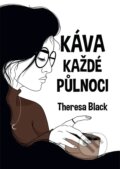 Kniha: Káva každé půlnoci (Theresa Black), 2023 Kniha: Káva každé půlnoci (Theresa Black), 2023