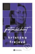 Kniha: Potměchuť (Kristýna Frejová). CPRESS, 2023 Kniha: Potměchuť (Kristýna Frejová). CPRESS, 2023