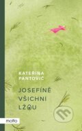 Kniha: Josefíně všichni lžou (Kateřina Pantovič). Motto, 2023 Kniha: Josefíně všichni lžou (Kateřina Pantovič). Motto, 2023