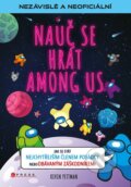 Kniha: Nauč se hrát Among Us (Kevin Pettman). CPRESS, 2023 Kniha: Nauč se hrát Among Us (Kevin Pettman). CPRESS, 2023