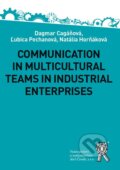 Kniha: Communication in Multicultural Teams in Industrial Enterprises (Dagmar Cagáňová, Ľubica Pecháňová a Natália Horňáková). Aleš Čeněk, 2019 Kniha: Communication in Multicultural Teams in Industrial Enterprises (Dagmar Cagáňová, Ľubica Pecháňová a Natália Horňáková). Aleš Čeněk, 2019