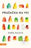 Kniha: Pražačka na vsi (Soňa Paleta). Motto, 2023 Kniha: Pražačka na vsi (Soňa Paleta). Motto, 2023