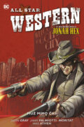 Kniha: All Star Western 5: Muž mimo čas (Justin Gray a Jimmy Palmiotti). BB/art, 2023 Kniha: All Star Western 5: Muž mimo čas (Justin Gray a Jimmy Palmiotti). BB/art, 2023