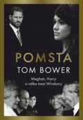 Kniha: Pomsta: Meghan, Harry a válka mezi Windsory (Tom Bower). CPRESS, 2023 Kniha: Pomsta: Meghan, Harry a válka mezi Windsory (Tom Bower). CPRESS, 2023