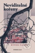 Kniha: Neviditelné kořeny (Hynek Čapka). Kniha Zlín, 2023 Kniha: Neviditelné kořeny (Hynek Čapka). Kniha Zlín, 2023