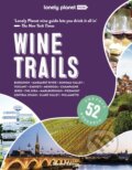 Kniha: Wine Trails (Lonely Planet). Lonely Planet, 2023 Kniha: Wine Trails (Lonely Planet). Lonely Planet, 2023