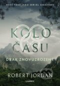 Kniha: Kolo času: Drak Znovuzrozený (Robert Jordan). Laser books, 2023 Kniha: Kolo času: Drak Znovuzrozený (Robert Jordan). Laser books, 2023