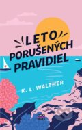 Kniha: Leto porušených pravidiel (K. L. Walther). CooBoo SK, 2023 Kniha: Leto porušených pravidiel (K. L. Walther). CooBoo SK, 2023
