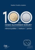 Kniha: 100 let česko-slovenské koruny (Vladimír Tomšík). Aleš Čeněk, 2018 Kniha: 100 let česko-slovenské koruny (Vladimír Tomšík). Aleš Čeněk, 2018