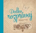 Kniha: Dedko, rozprávaj (Monika Kopřivová). Familium, 2014 Kniha: Dedko, rozprávaj (Monika Kopřivová). Familium, 2014