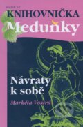 Kniha: Návrat k sobě (Markéta Vostrá). Meduňka, 2014 Kniha: Návrat k sobě (Markéta Vostrá). Meduňka, 2014