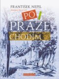 Kniha: Po Praze chodím (František Nepil). Knižní klub, 2014 Kniha: Po Praze chodím (František Nepil). Knižní klub, 2014