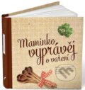 Kniha: Maminko, vyprávěj o vaření (Monika Kopřivová). Babičkářství, 2014 Kniha: Maminko, vyprávěj o vaření (Monika Kopřivová). Babičkářství, 2014