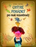 Kniha: Chytré pohádky pro malé rozumbrady (Adolf Born a Jiří Žáček). Slovart CZ, 2014 Kniha: Chytré pohádky pro malé rozumbrady (Adolf Born a Jiří Žáček). Slovart CZ, 2014
