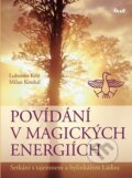 Kniha: Povídání v magických energiích (Lubomír Kříž a Milan Koukal). Ikar CZ, 2014 Kniha: Povídání v magických energiích (Lubomír Kříž a Milan Koukal). Ikar CZ, 2014