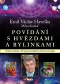 Kniha: Povídání s hvězdami a bylinkami (Emil Václav Havelka a Milan Koukal). Ikar CZ, 2014 Kniha: Povídání s hvězdami a bylinkami (Emil Václav Havelka a Milan Koukal). Ikar CZ, 2014