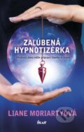 Kniha: Zaľúbená hypnotizérka (Liane Moriarty). Ikar, 2015 Kniha: Zaľúbená hypnotizérka (Liane Moriarty). Ikar, 2015