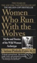 Kniha: Women Who Run With the Wolves (Clarissa Pinkola Estés). Ballantine, 1997 Kniha: Women Who Run With the Wolves (Clarissa Pinkola Estés). Ballantine, 1997