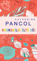 Kniha: Krokodílie žlté oči (Katherine Pancol). Remedium, 2014 Kniha: Krokodílie žlté oči (Katherine Pancol). Remedium, 2014