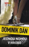 Kniha: Jednou nohou v hrobe (Dominik Dán). Slovart, 2014 Kniha: Jednou nohou v hrobe (Dominik Dán). Slovart, 2014