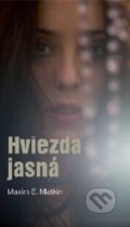 Kniha: Hviezda jasná (Maxim E. Matkin). Slovart, 2014 Kniha: Hviezda jasná (Maxim E. Matkin). Slovart, 2014