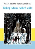 Kniha: Pokoj lidem dobré vůle (Václav Kosmák a Vlasta Javořická). Akcent, 2014 Kniha: Pokoj lidem dobré vůle (Václav Kosmák a Vlasta Javořická). Akcent, 2014