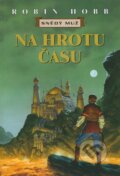 Kniha: Na hrotu času (Robin Hobb). Návrat, 2004 Kniha: Na hrotu času (Robin Hobb). Návrat, 2004