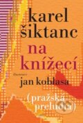 Kniha: Na Knížecí (Karel Šiktanc). Karolinum, 2014 Kniha: Na Knížecí (Karel Šiktanc). Karolinum, 2014