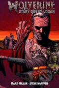 Kniha: Wolverine: Starý dobrý Logan (Mark Millar a Steve McNiven), 2023 Kniha: Wolverine: Starý dobrý Logan (Mark Millar a Steve McNiven), 2023
