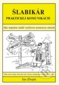 Kniha: Šlabikár praktickej komunikácie (Ján Zbojek). Paco Fin, 2023 Kniha: Šlabikár praktickej komunikácie (Ján Zbojek). Paco Fin, 2023