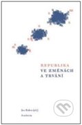 Kniha: Republika ve změnách a trvání (Jan Kober). Academia, 2023 Kniha: Republika ve změnách a trvání (Jan Kober). Academia, 2023
