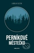 Kniha: Perníkové městečko (Ladislav Slezák). Pointa, 2023 Kniha: Perníkové městečko (Ladislav Slezák). Pointa, 2023