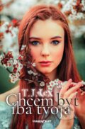Kniha: Chcem byť iba tvoja (T.J. Lex), 2023 Kniha: Chcem byť iba tvoja (T.J. Lex), 2023