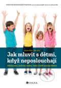 Kniha: Jak mluvit s dětmi, když neposlouchají (Joanna Faber). CPRESS, 2023 Kniha: Jak mluvit s dětmi, když neposlouchají (Joanna Faber). CPRESS, 2023