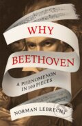 Kniha: Why Beethoven (Norman Lebrecht). Oneworld Publications, 2023 Kniha: Why Beethoven (Norman Lebrecht). Oneworld Publications, 2023