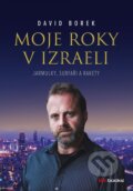Kniha: Moje roky v Izraeli (David Borek). BIZBOOKS, 2023 Kniha: Moje roky v Izraeli (David Borek). BIZBOOKS, 2023