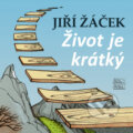 Kniha: Život je krátký (Jiří Žáček). Šulc - Švarc, 2023 Kniha: Život je krátký (Jiří Žáček). Šulc - Švarc, 2023