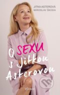 Kniha: O sexu s Jitkou Asterovou (Jitka Asterová a Miroslav Škoda). Esence, 2023 Kniha: O sexu s Jitkou Asterovou (Jitka Asterová a Miroslav Škoda). Esence, 2023