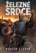 Kniha: Železné srdce (Martin Sládek). Mystery Press, 2023 Kniha: Železné srdce (Martin Sládek). Mystery Press, 2023