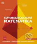 Kniha: Superjednoduchá matematika (Autorský kolektív), 2023 Kniha: Superjednoduchá matematika (Autorský kolektív), 2023