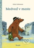 Kniha: Medveď v meste (Katja Gehrmann). Stonožka, 2023 Kniha: Medveď v meste (Katja Gehrmann). Stonožka, 2023
