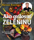 Kniha: Ako grilovať zeleninu (Steven Raichlen). Slovart, 2023 Kniha: Ako grilovať zeleninu (Steven Raichlen). Slovart, 2023