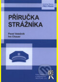 Kniha: Příručka strážníka (Ivo Chauer a Pavel Vetešník). Aleš Čeněk, 2014 Kniha: Příručka strážníka (Ivo Chauer a Pavel Vetešník). Aleš Čeněk, 2014