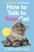 Kniha: How to Talk to Your Cat (Claire Bessant). John Blake, 2022 Kniha: How to Talk to Your Cat (Claire Bessant). John Blake, 2022