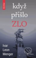 Kniha: Když přišlo zlo (Ivar Leon Menger). Metafora, 2023 Kniha: Když přišlo zlo (Ivar Leon Menger). Metafora, 2023